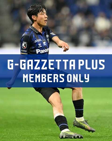 G-GAZZETTA PLUS 「半田がシーズン前半を回顧。ガンバへの貢献を最優先しながら代表復帰もイメージする」