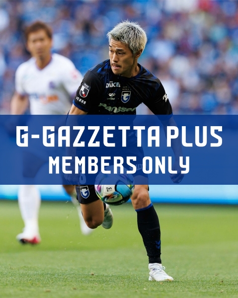 G-GAZZETTA PLUS 「公式戦11連戦を戦い抜いて選手たちが感じたこと」