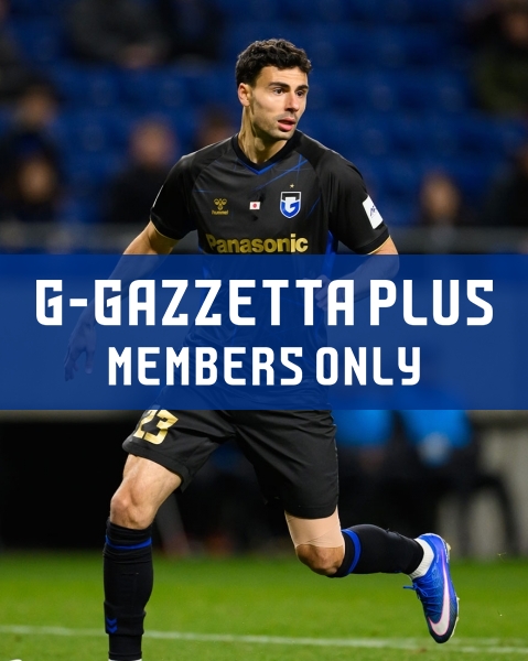 G-GAZZETTA PLUS 「「決勝で自分たちの色を出す」。ヒュメットが欧州での経験値をガンバに還元へ」