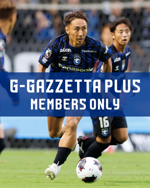 G-GAZZETTA PLUS [It's the first time in 17 years that we'll be playing against JEF United Chiba in J1. I'm looking forward to the match. ]